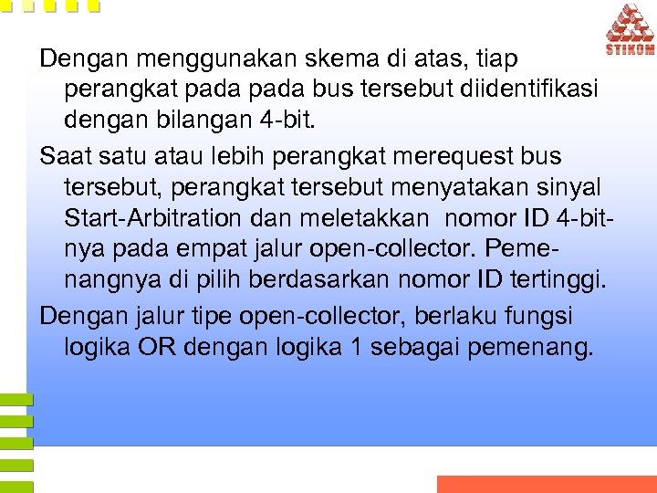 Dengan menggunakan skema di atas, tiap perangkat pada bus tersebut diidentifikasi dengan bilangan 4