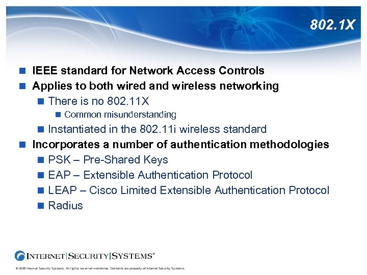 802. 1 X IEEE standard for Network Access Controls Applies to both wired and