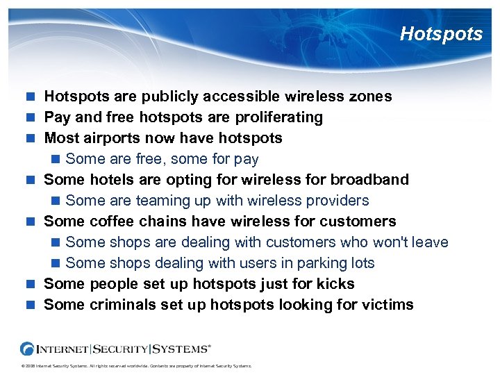 Hotspots are publicly accessible wireless zones Pay and free hotspots are proliferating Most airports