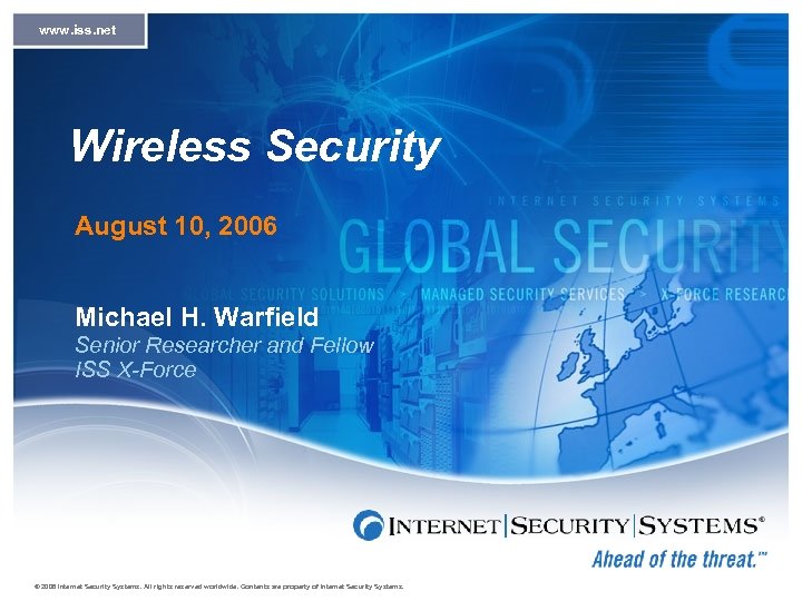 www. iss. net Wireless Security August 10, 2006 Michael H. Warfield Senior Researcher and