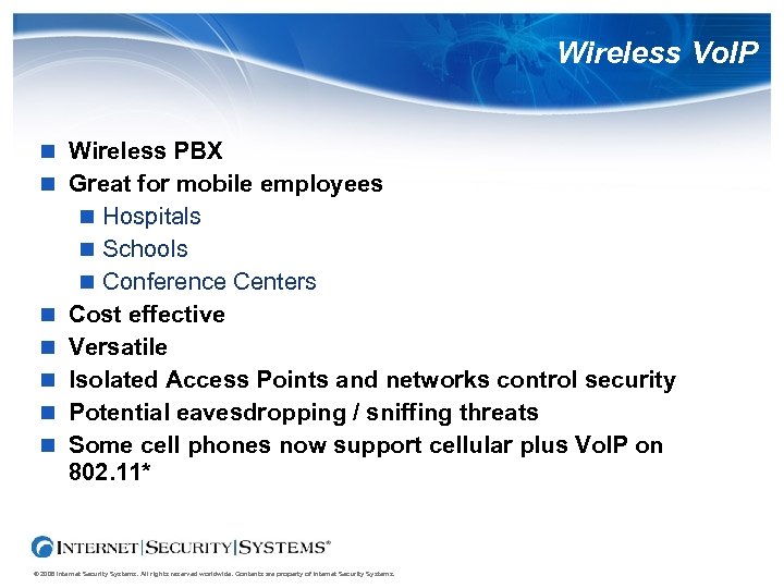 Wireless Vo. IP Wireless PBX Great for mobile employees Hospitals Schools Conference Centers Cost