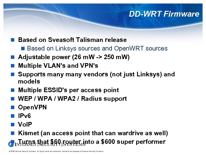 DD-WRT Firmware Based on Sveasoft Talisman release Based on Linksys sources and Open. WRT