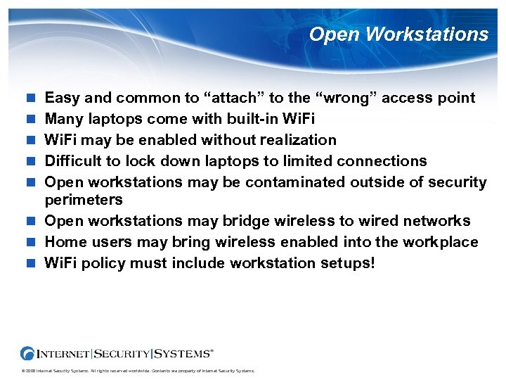 Open Workstations Easy and common to “attach” to the “wrong” access point Many laptops