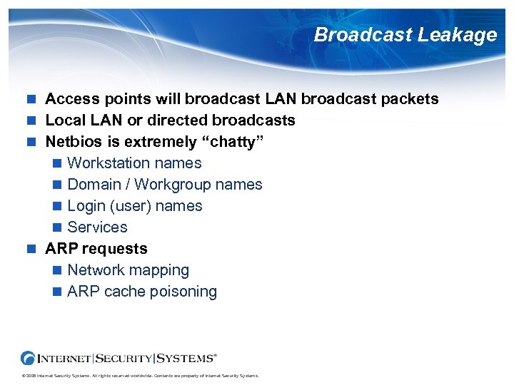 Broadcast Leakage Access points will broadcast LAN broadcast packets Local LAN or directed broadcasts