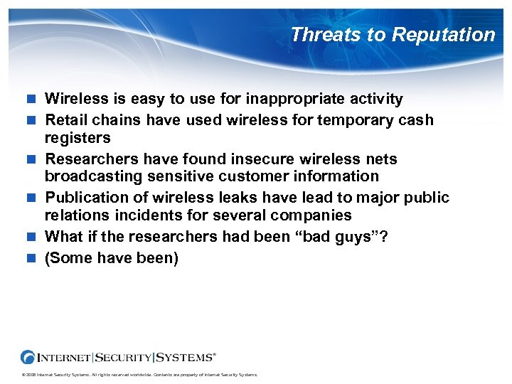 Threats to Reputation Wireless is easy to use for inappropriate activity Retail chains have