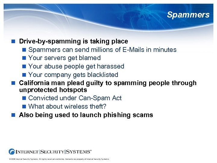 Spammers Drive-by-spamming is taking place Spammers can send millions of E-Mails in minutes Your