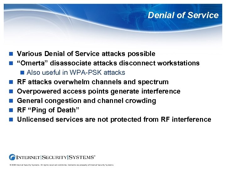 Denial of Service Various Denial of Service attacks possible “Omerta” disassociate attacks disconnect workstations