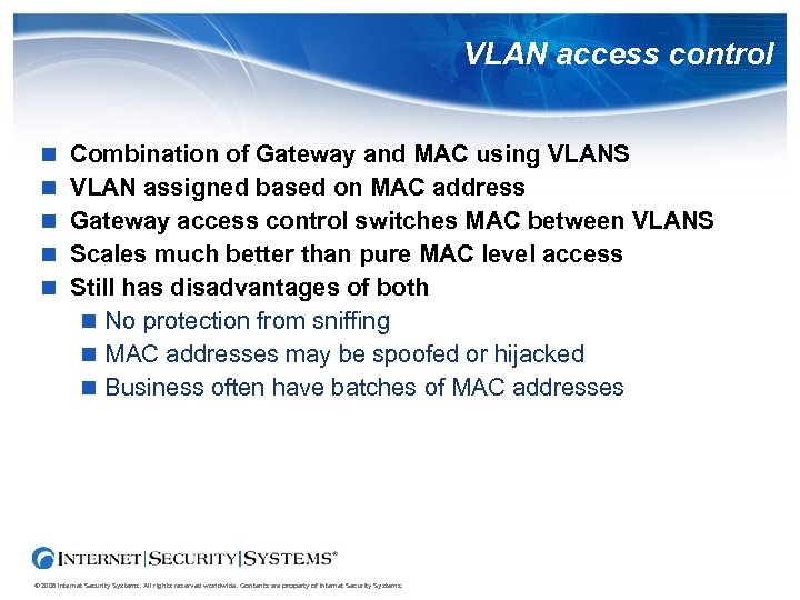 VLAN access control Combination of Gateway and MAC using VLANS VLAN assigned based on