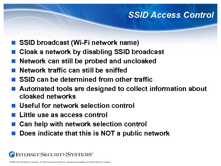 SSID Access Control SSID broadcast (Wi-Fi network name) Cloak a network by disabling SSID