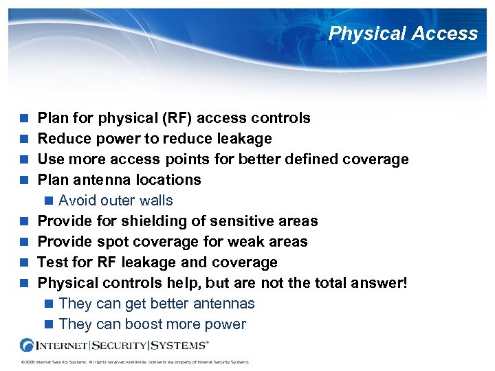 Physical Access Plan for physical (RF) access controls Reduce power to reduce leakage Use