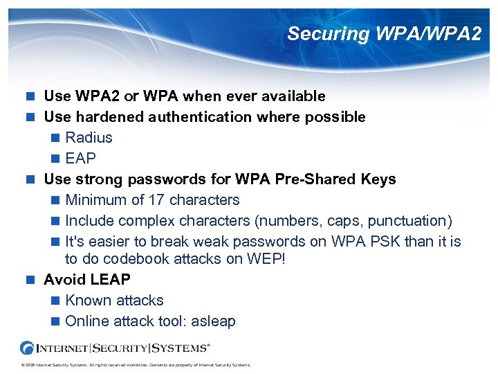 Securing WPA/WPA 2 Use WPA 2 or WPA when ever available Use hardened authentication