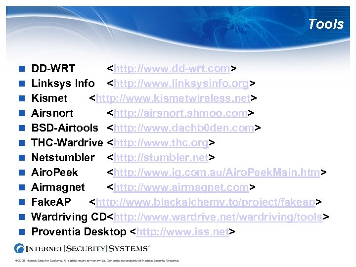 Tools DD-WRT <http: //www. dd-wrt. com> Linksys Info <http: //www. linksysinfo. org> Kismet <http: