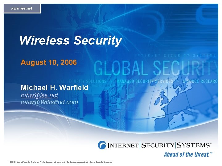 www. iss. net Wireless Security August 10, 2006 Michael H. Warfield mhw@iss. net mhw@Witts.