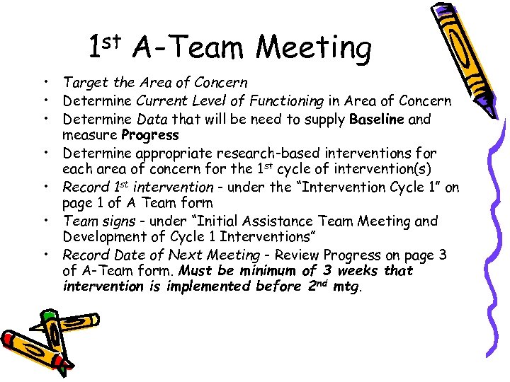 1 st A-Team Meeting • Target the Area of Concern • Determine Current Level
