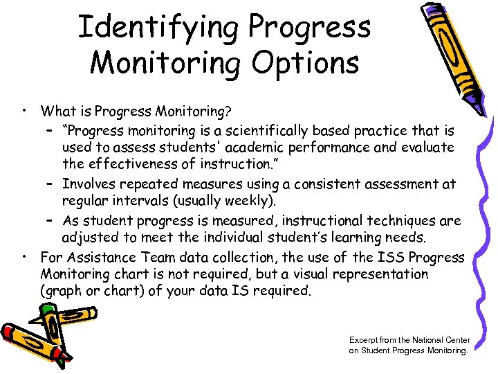 Identifying Progress Monitoring Options • What is Progress Monitoring? – “Progress monitoring is a