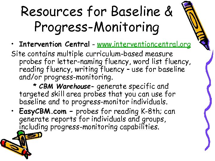 Resources for Baseline & Progress-Monitoring • Intervention Central - www. interventioncentral. org Site contains