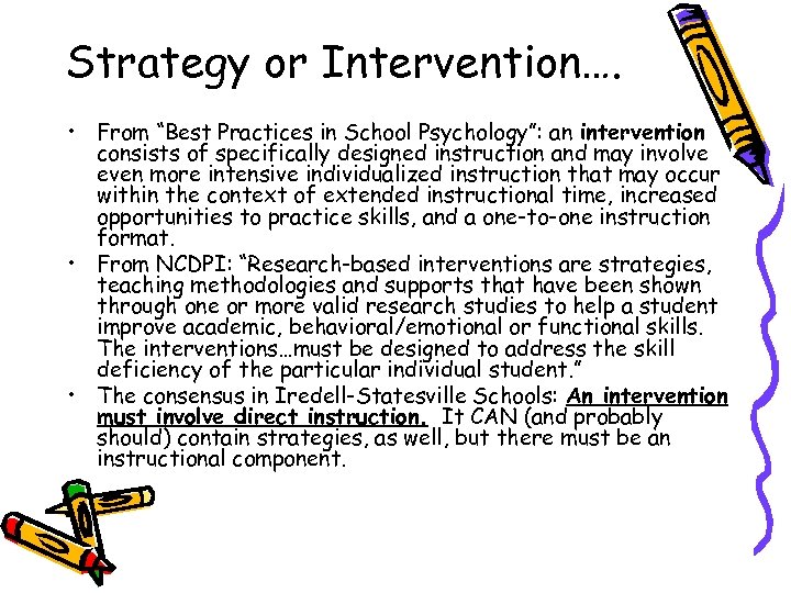 Strategy or Intervention…. • From “Best Practices in School Psychology”: an intervention consists of