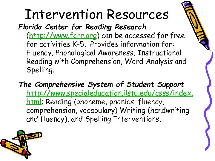 Intervention Resources Florida Center for Reading Research (http: //www. fcrr. org) can be accessed