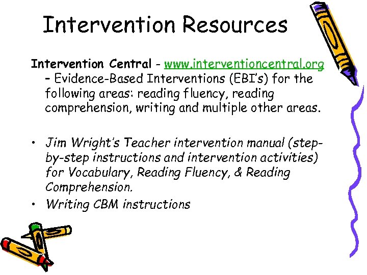 Intervention Resources Intervention Central - www. interventioncentral. org – Evidence-Based Interventions (EBI’s) for the