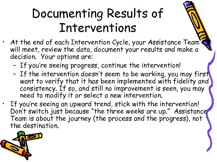 Documenting Results of Interventions • At the end of each Intervention Cycle, your Assistance