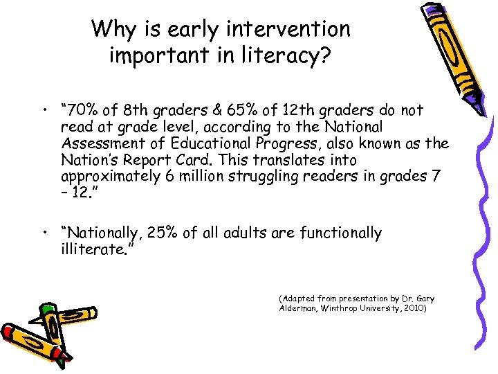 Why is early intervention important in literacy? • “ 70% of 8 th graders