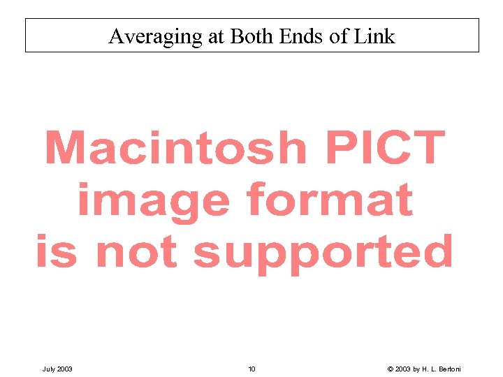Averaging at Both Ends of Link July 2003 10 © 2003 by H. L.