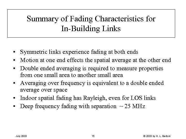 Summary of Fading Characteristics for In-Building Links • Symmetric links experience fading at both