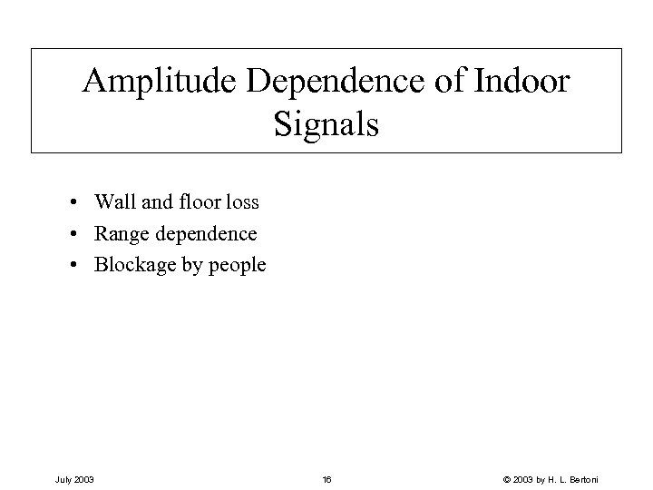 Amplitude Dependence of Indoor Signals • Wall and floor loss • Range dependence •