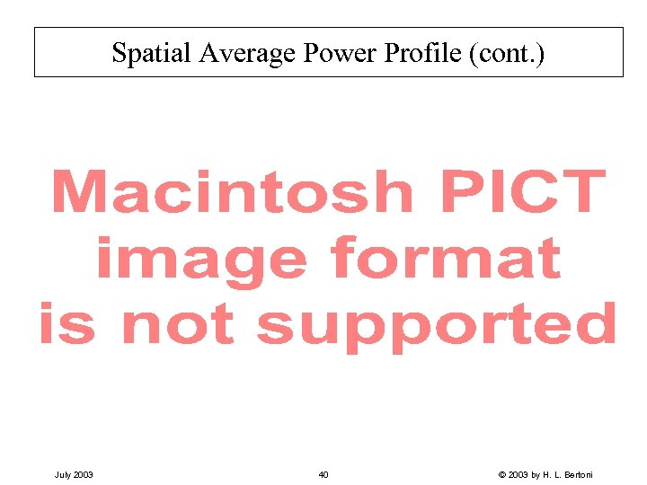 Spatial Average Power Profile (cont. ) July 2003 40 © 2003 by H. L.