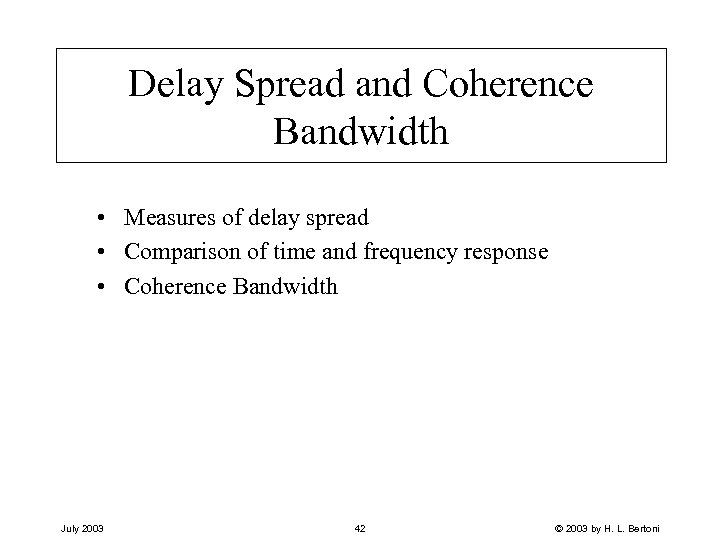 Delay Spread and Coherence Bandwidth • Measures of delay spread • Comparison of time