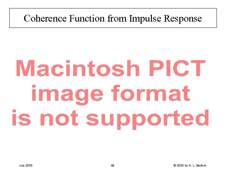 Coherence Function from Impulse Response July 2003 49 © 2003 by H. L. Bertoni