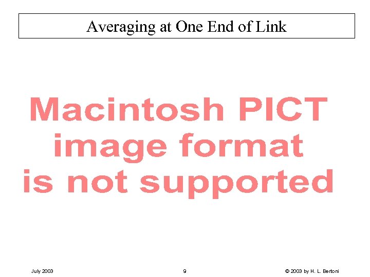 Averaging at One End of Link July 2003 9 © 2003 by H. L.