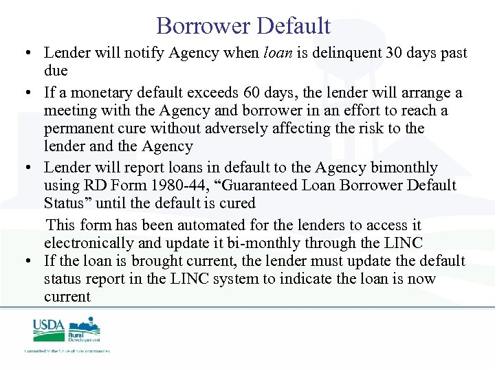 Borrower Default • Lender will notify Agency when loan is delinquent 30 days past