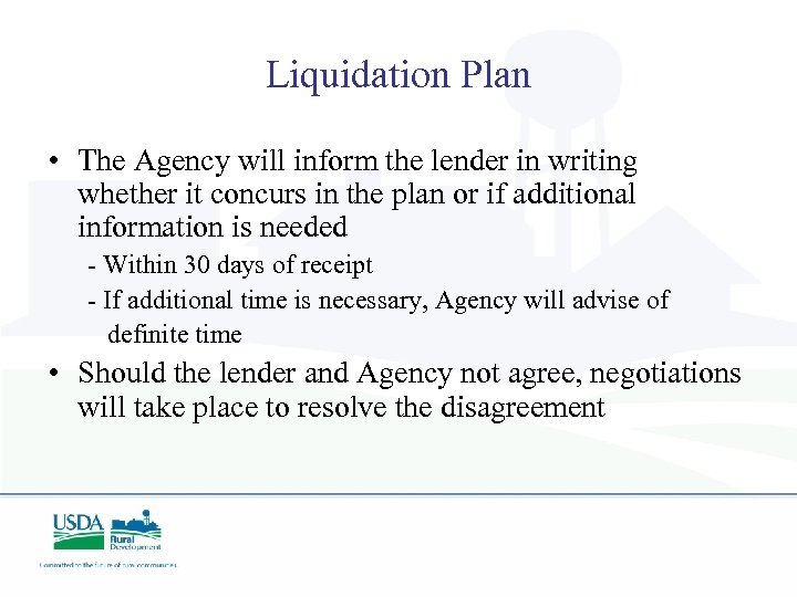 Liquidation Plan • The Agency will inform the lender in writing whether it concurs