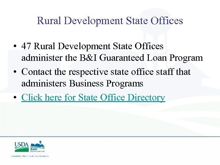 Rural Development State Offices • 47 Rural Development State Offices administer the B&I Guaranteed