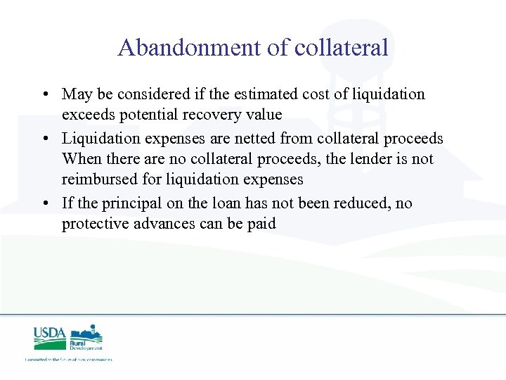 Abandonment of collateral • May be considered if the estimated cost of liquidation exceeds