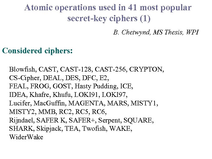 Atomic operations used in 41 most popular secret-key ciphers (1) B. Chetwynd, MS Thesis,