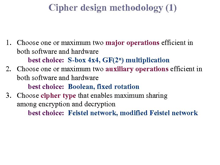 Cipher design methodology (1) 1. Choose one or maximum two major operations efficient in