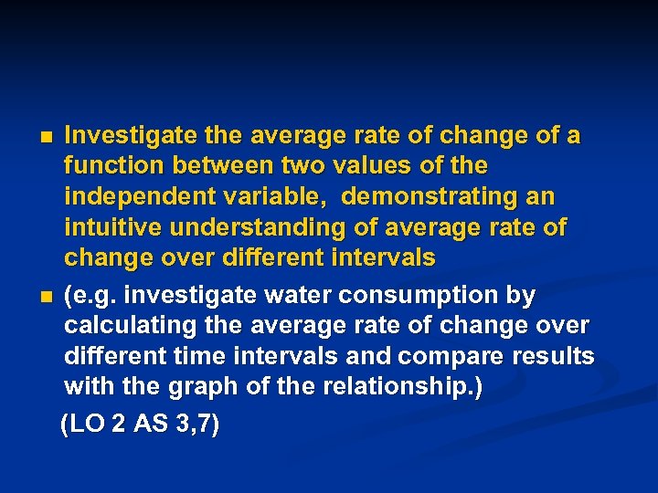 Investigate the average rate of change of a function between two values of the
