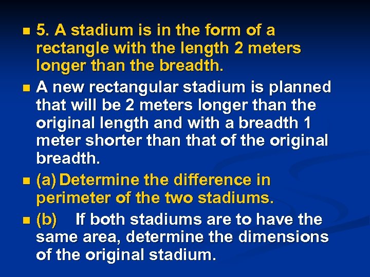 5. A stadium is in the form of a rectangle with the length 2