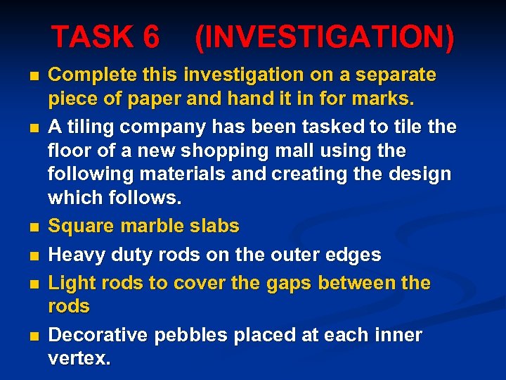 TASK 6 n n n (INVESTIGATION) Complete this investigation on a separate piece of