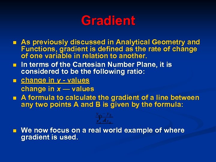 Gradient n n n As previously discussed in Analytical Geometry and Functions, gradient is