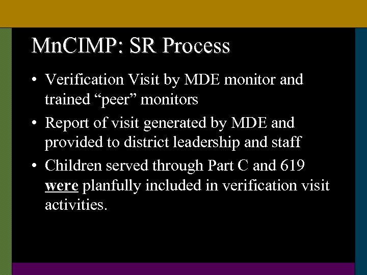 Mn. CIMP: SR Process • Verification Visit by MDE monitor and trained “peer” monitors