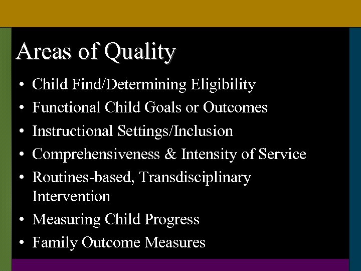 Areas of Quality • • • Child Find/Determining Eligibility Functional Child Goals or Outcomes