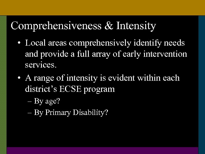 Comprehensiveness & Intensity • Local areas comprehensively identify needs and provide a full array