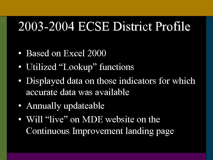 2003 -2004 ECSE District Profile • Based on Excel 2000 • Utilized “Lookup” functions