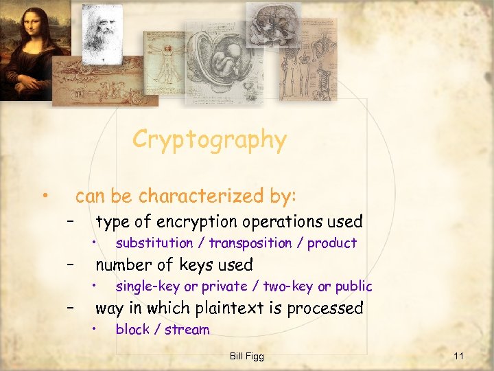Cryptography • can be characterized by: – type of encryption operations used • –