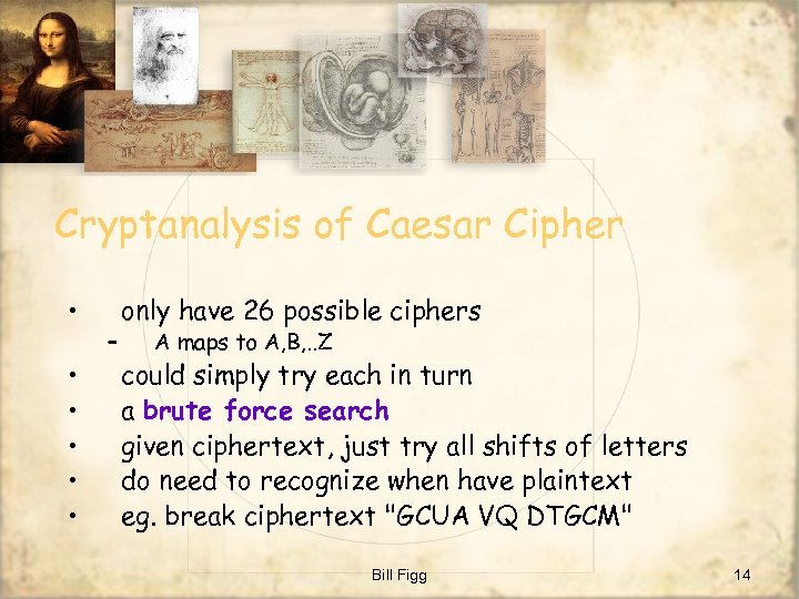 Cryptanalysis of Caesar Cipher • • • – only have 26 possible ciphers A