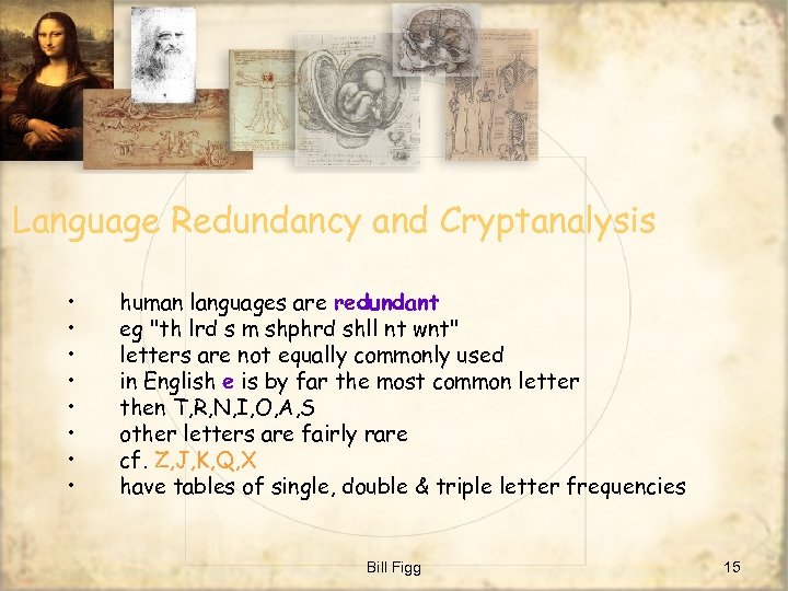 Language Redundancy and Cryptanalysis • • human languages are redundant eg 