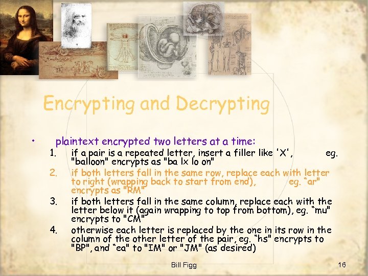 Encrypting and Decrypting • plaintext encrypted two letters at a time: 1. 2. 3.